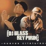 DJ Blass Y Rey Pirin - Nuevas Criaturas (2004) Album